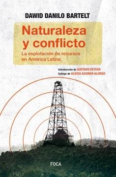Naturaleza y conflicto "La explotación de recursos en América Latina". 