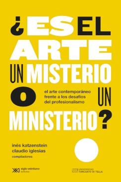 ¿Es el arte un misterio o un ministerio? "El arte contemporáneo frente a los desafíos del profesionalismo". 