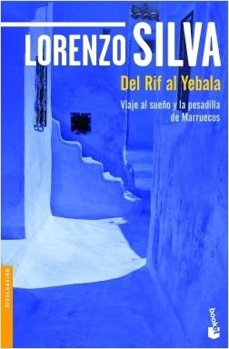 Del Rif al Yebala "Viaje al sueño y la pesadilla de Marruecos". 