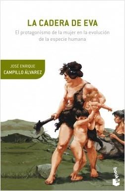 La cadera de Eva "El protagonismo de la mujer en la evolución de la especie humana ". 