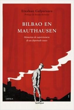 Bilbao en Mauthausen "Memorias de supervivencia de un deportado vasco". 