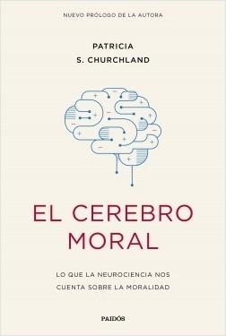 El cerebro moral "Lo que la neurociencia nos cuenta sobre la moralidad". 