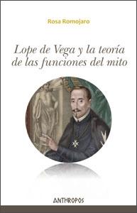 Lope de Vega y la teoría de las funciones del mito. 