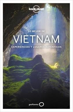 Lo mejor de Vietnam  "Experiencias y lugares auténticos". 