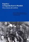 España y la Segunda Guerra Mundial: otras visiones del conflicto
