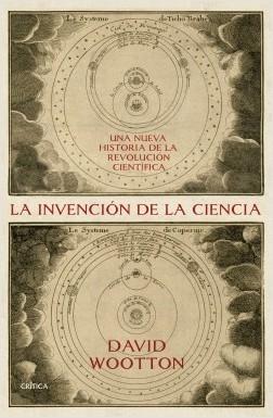 La invención de la ciencia "Una nueva historia de la Revolución Científica". 