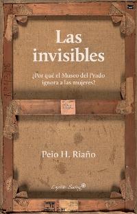 Las invisibles "¿Por qué el Museo del Prado ignora a las mujeres?"