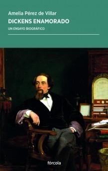 Dickens enamorado "Un ensayo biográfico". 
