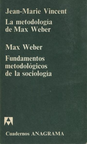 La metodología de Max Weber / Fundamentos metodológicos de la sociología. 
