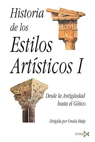 Historia de los estilos artísticos- I "Desde la Antigüedad hasta el Gótico". 