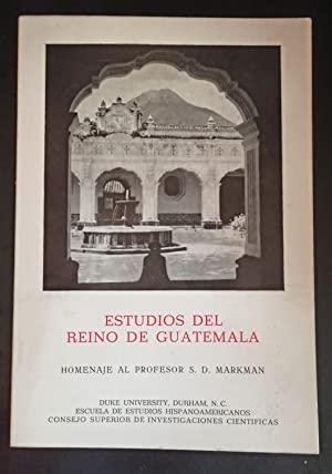 Estudios Del Reino de Guatemala: Homenaje Al Profesor S.D. Markman