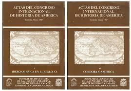 Córdoba y América - II Vol.2 "Actas del Congreso Internacional de Historia de América.". 