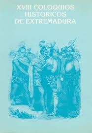 XVIII Coloquios Históricos de Extremadura: Homenaje a Hernando de Soto "En el 450 Aniversario del descubrimiento de La Florida"