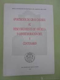 Aportación de Gran Canaria al Descubrimiento de América "...y conmemoración del Quinto Centenario"