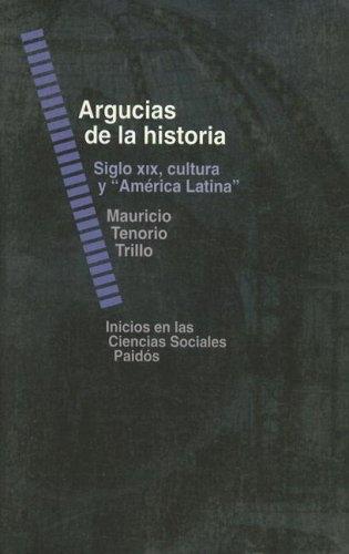 Argucias de la Historia. Siglo XIX, cultura y "América Latina"