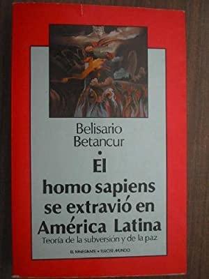 El homo sapiens se extravió en América Latina "Teoría de la subversión y de la paz"