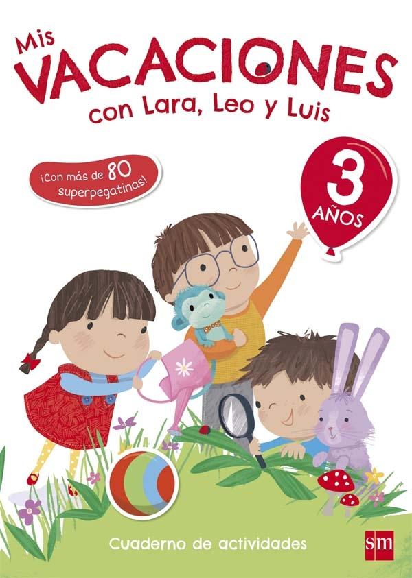 Mis Vacaciones con Lara, Leo y Luis - 3 años "Cuaderno de actividades". 