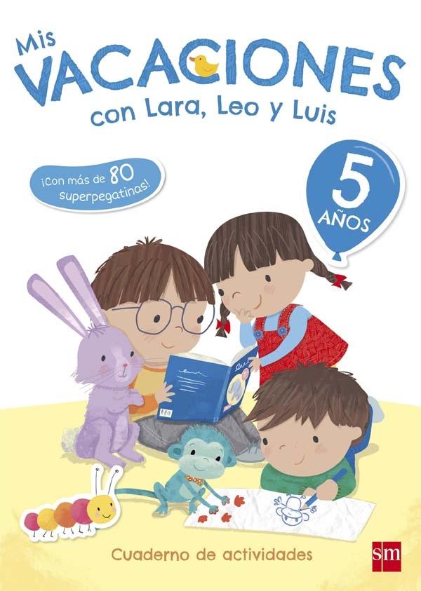 Mis Vacaciones con Lara, Leo y Luis - 5 años "Cuaderno de actividades". 