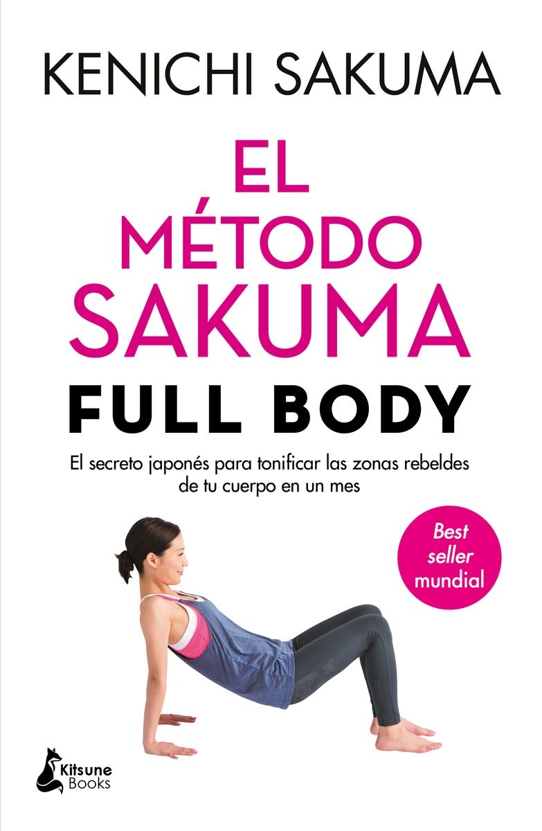 El método Sakuma Full Body "El secreto japonés para tonificar las zonas rebeldes de tu cuerpo en un mes". 