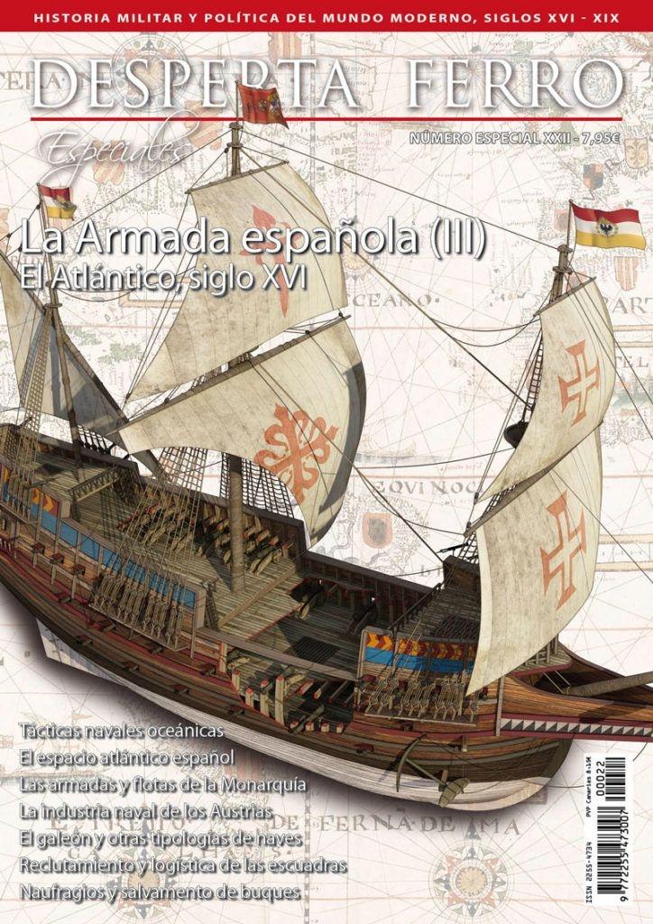 Desperta Ferro. Número especial - XXII:  La Armada española (III). El Atlántico, siglo XVI. 