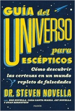 Guía del Universo para escépticos "Cómo descubrir las certezas en un mundo repleto de falsedades". 