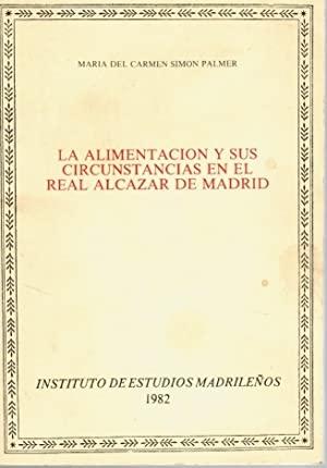La alimentación y sus circunstancias en el Real Alcázar de Madrid. 