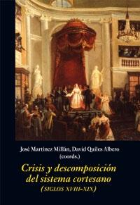 Crisis y descomposición del sistema cortesano  "(Siglos XVIII-XIX)". 
