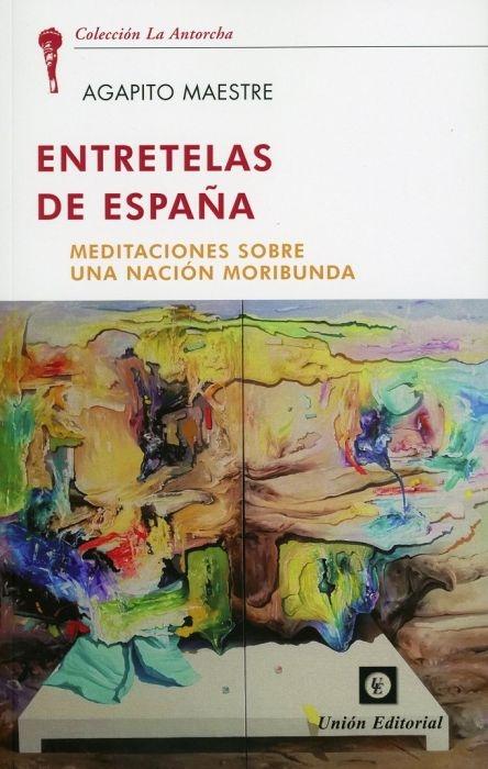 Entretelas de España "Meditaciones sobre una nación moribunda". 