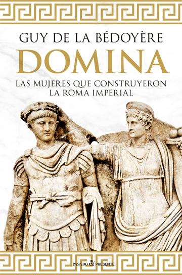 Domina "Las mujeres que construyeron la Roma Imperial". 