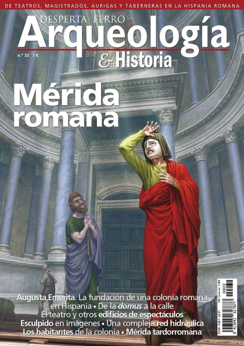 Desperta Ferro. Arqueología & Historia nº 32: Mérida romana. 