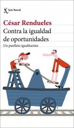 Contra la igualdad de oportunidades "Un panfleto igualitarista". 