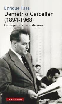 Demetrio Carceller (1894-1968) "Un empresario en el Gobierno"