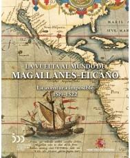 La vuelta al mundo de Magallanes-Elcano. La aventura imposible, 1519-1522