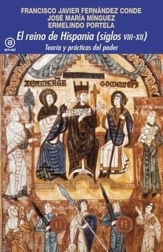 El reino de Hispania (siglos VIII-XII) "Teoría y prácticas del poder"
