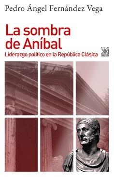 La sombra de Aníbal "Liderazgo político en la República Clásica". 