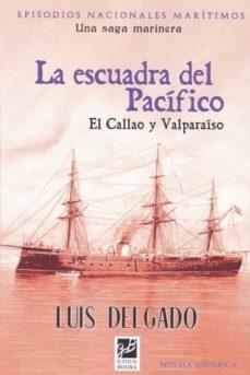 La escuadra del Pacífico "El Callao y Valparaíso"
