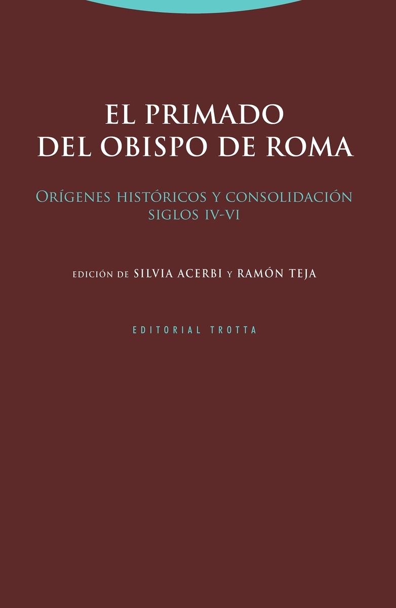 El primado del obispo de Roma "Orígenes históricos y consolidación. Siglos IV-VI"