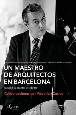 Un maestro de arquitectos en Barcelona "Conversaciones con Federico Correa". 