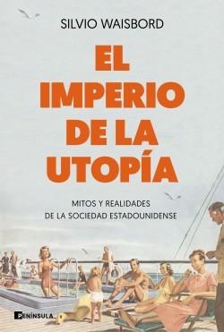 El imperio de la utopía "Mitos y realidades de la sociedad estadounidense". 