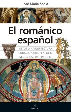 El románico español "Grandeza, misterios, códigos y expolios". 