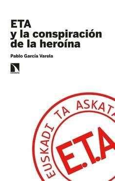 ETA y la conspiración de la heroína . 