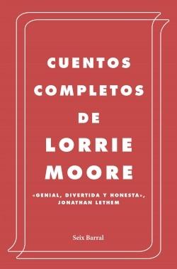 Cuentos completos "(Lorrie Moore)". 