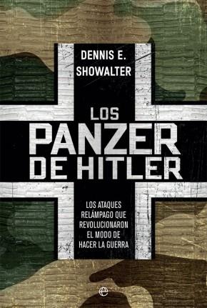 Los panzer de Hitler "Los ataques relámpago que revolucionaron el modo de hacer la guerra"
