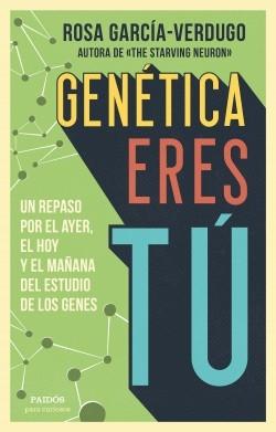 Genética eres tú "Un repaso por el ayer, el hoy y el mañana del estudio de los genes". 