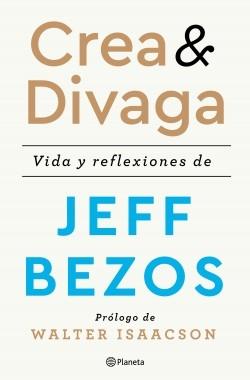 Crea & Divaga "Vida y reflexiones de Jeff Bezos". 