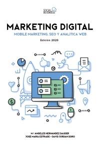 Marketing Digital. Mobile Marketing, SEO y Analítica Web "(Edición 2020)". 