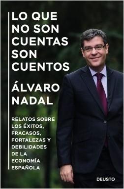 Lo que no son cuentas son cuentos "Relatos sobre los éxitos, fracasos, fortalezas y debilidades de la economía española". 