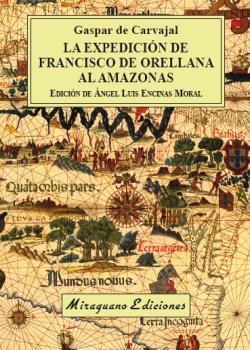 La expedición de Francisco de Orellana al Amazonas. 