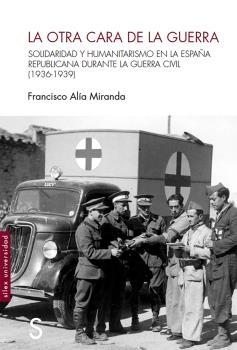 La otra cara de la guerra "Solidaridad y humanitarismo en la España republicana durante la Guerra Civil (1936-1939)"