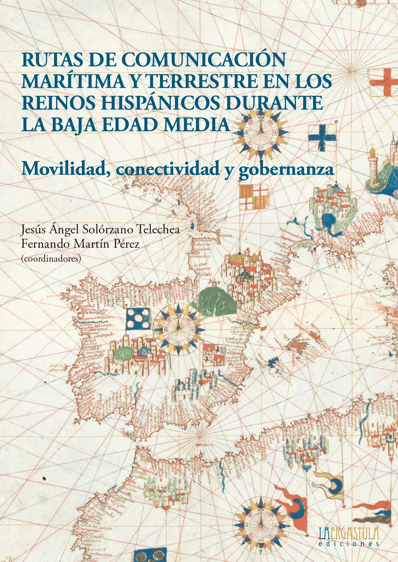 Rutas de comunicación marítima y terrestre en los reinos hispánicos durante la Baja Edad Media "Movilidad, conectividad y gobernanza". 